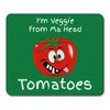 Mouse Mats I'm Veggie from Ma Head Tomatoes